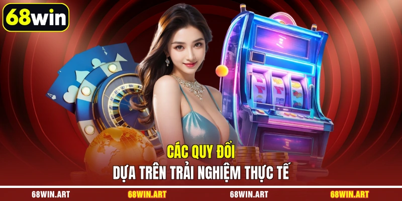 Các quy đổi dựa trên trải nghiệm thực tế
